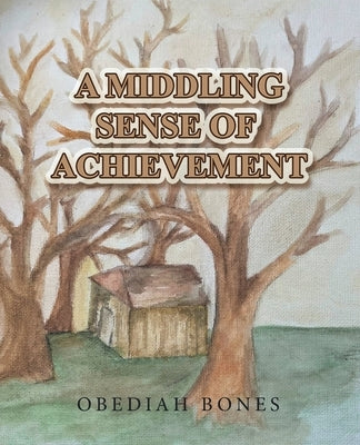 A Middling Sense of Achievement Paperback Archway Publishing