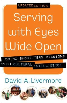 Serving with Eyes Wide Open: Doing Short-Term Missions with Cultural Intelligence Paperback Baker Books