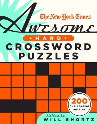 The New York Times Awesome Hard Crossword Puzzles: 200 Challenging Puzzles by New York Times