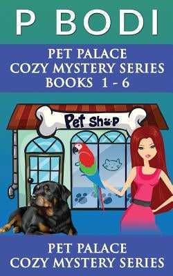 Pet Palace Series Books 1-6: Pet Palace Cozy Mystery Series Books 1-6 Paperback Createspace Independent Publishing Platform