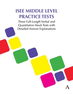 ISEE Middle Level Practice Tests: Three Full-Length Verbal and Quantitative Mock Tests with Detailed Answer Explanations by Press, Anthem