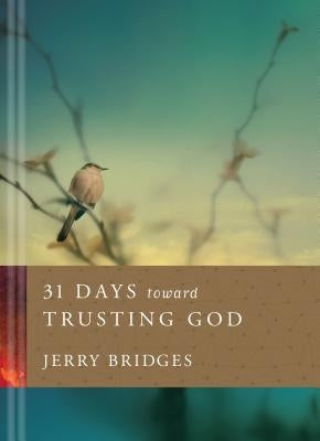 31 Days Toward Trusting God by Bridges, Jerry