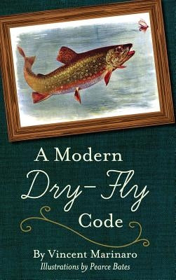 A Modern Dry-Fly Code by Marinaro, Vincent C.