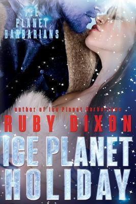 Ice Planet Holiday: An Ice Planet Barbarians Novella Paperback Createspace Independent Publishing Platform