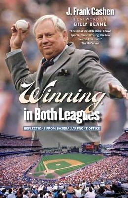 Winning in Both Leagues: Reflections from Baseball's Front Office by Cashen, J. Frank