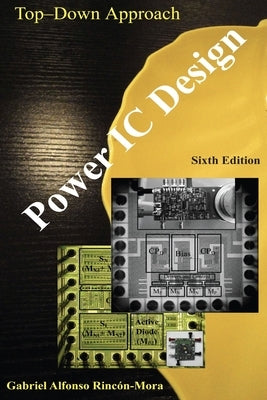 Power IC Design - From the Ground up by Rincón-Mora, Gabriel Alfonso