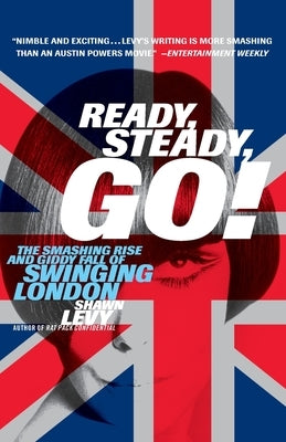 Ready, Steady, Go!: The Smashing Rise and Giddy Fall of Swinging London Paperback Crown Publishing Group (NY)