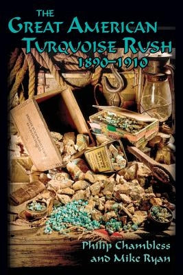 The Great American Turquoise Rush, 1890-1910, Softcover Paperback Sunstone Press