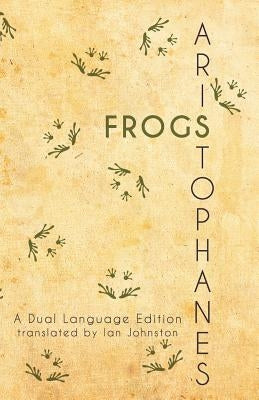 Aristophanes' Frogs: A Dual Language Edition by Johnston, Ian