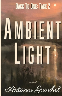 Back to One: Ambient Light Paperback Hidden Shelf Publishing House
