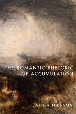 The Romantic Rhetoric of Accumulation Paperback Stanford University Press