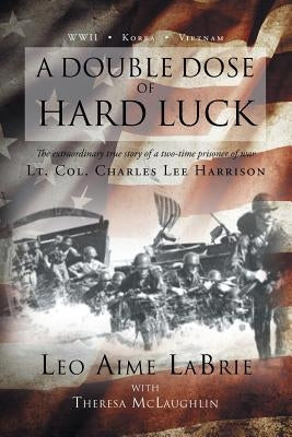 A Double Dose of Hard Luck by Labrie, Leo Aime