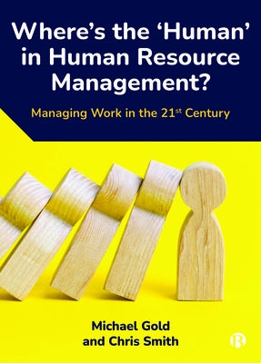 Where's the 'Human' in Human Resource Management?: Managing Work in the 21st Century Paperback Bristol University Press
