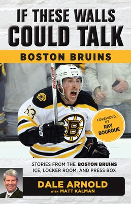If These Walls Could Talk: Boston Bruins: Stories from the Boston Bruins Ice, Locker Room, and Press Box Paperback Triumph Books (IL)