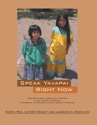 Speak Yavapai Right Now by Ray, Karen