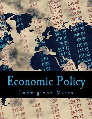 Economic Policy: Thoughts for Today and Tomorrow by Von Mises, Ludwig