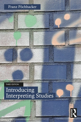 Introducing Interpreting Studies by Pöchhacker, Franz