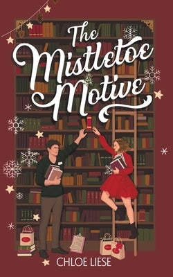 The Mistletoe Motive: A Holiday Novella Paperback Chloe Liese