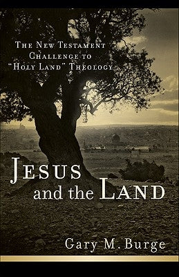 Jesus and the Land: The New Testament Challenge to Holy Land Theology Paperback Baker Academic