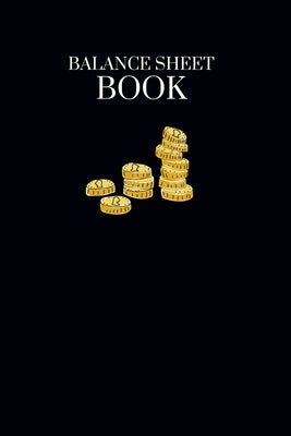 Balance Sheet Book: Log, Track, & Record Expenses & Income- With Columns For Financial Date, Description, Reference- 105 Pages-6"x9" Paperback Independently Published