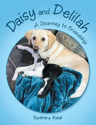 Daisy and Delilah: A Journey to Friendship Paperback Archway Publishing