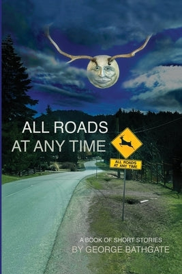 All Roads At Any Time Paperback Independently Published