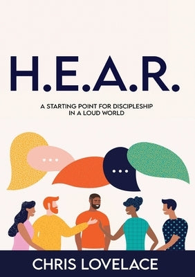 H.E.A.R.: A Starting Point for Discipleship in a Loud World by Lovelace, Chris