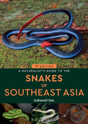 A Naturalist's Guide to the Snakes of Southeast Asia 3rd by Das, Indraneil