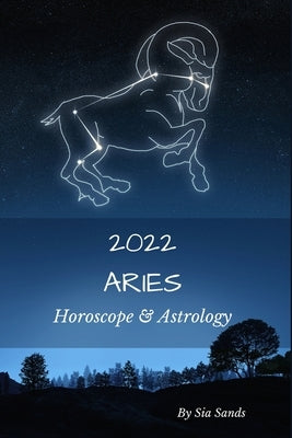 Aries 2022: Horoscope & Astrology by Sands, Sia