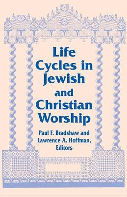 Life Cycles in Jewish and Christian Worship Paperback University of Notre Dame Press