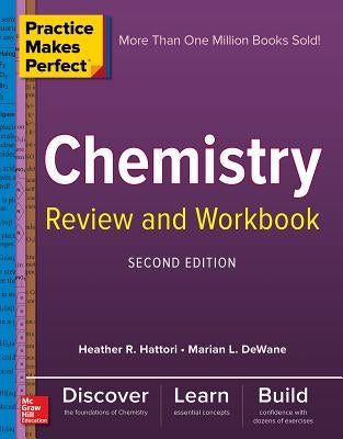 Practice Makes Perfect Chemistry Review and Workbook, Second Edition by Hattori, Heather