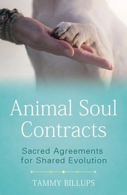 Animal Soul Contracts: Sacred Agreements for Shared Evolution by Billups, Tammy