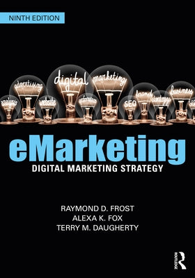 Emarketing: Digital Marketing Strategy by Frost, Raymond