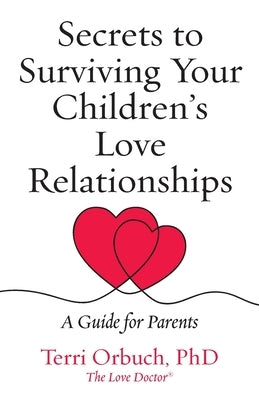 Secrets to Surviving Your Children's Love Relationships by Orbuch, Terri