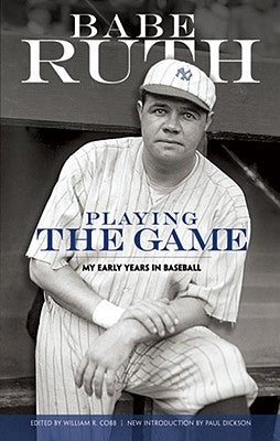 Playing the Game: My Early Years in Baseball by Ruth, Babe