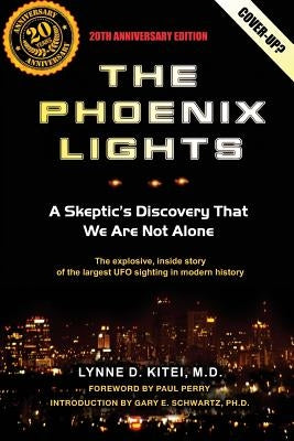 The Phoenix Lights: A Skeptics Discovery That We Are Not Alone by Schwartz Ph. D., Gary E.