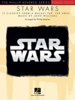 Star Wars: 12 Classics from a Galaxy Far, Far Away by Williams, John