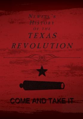 Newell's History of the Texas Revolution by Newell, Chester