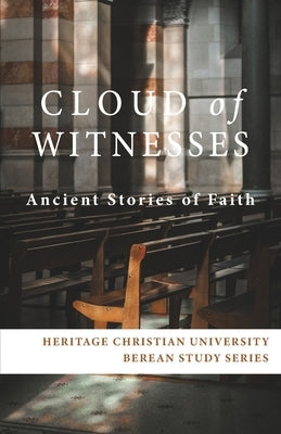 Cloud of Witnesses: Ancient Stories of Faith Paperback Heritage Christian University Press