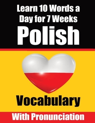 Polish Vocabulary Builder: Learn 10 Polish Words a Day for a Week A Comprehensive Guide for Children and Beginners to Learn Polish Learn Polish L by de Haan, Auke