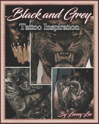 Black and Grey Tattoo Inspiration by Lee, Leezey