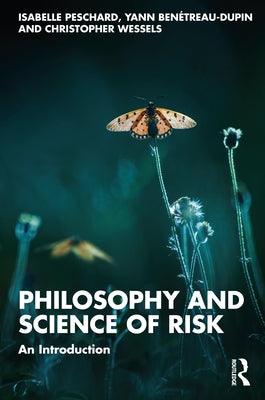 Philosophy and Science of Risk: An Introduction by Peschard, Isabelle