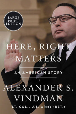 Here, Right Matters: An American Story by Vindman, Alexander