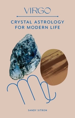 Virgo: Crystal Astrology for Modern Life by Sitron, Sandy