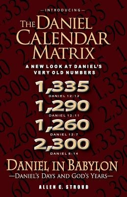 Daniel in Babylon: Daniel's Days and God's Years Paperback Allen C. Stroud