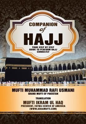 Companion of Hajj: Your Step by Step Guide to Perform Hajj Correctly by Ul Haq, Mufti Ikram