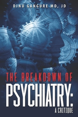 The Breakdown Of Psychiatry: A Critique Paperback Blue Globe Press