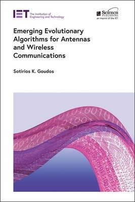 Emerging Evolutionary Algorithms for Antennas and Wireless Communications by Goudos, Sotirios K.