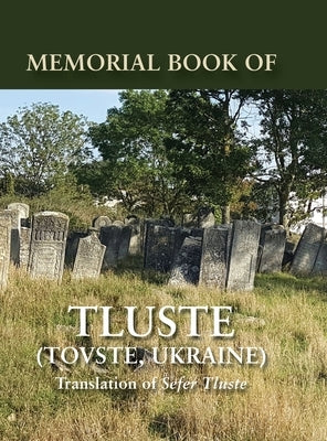Memorial Book of Tluste, Ukraine: Translation from Sefer Tluste by Lindenberg, Gavriel