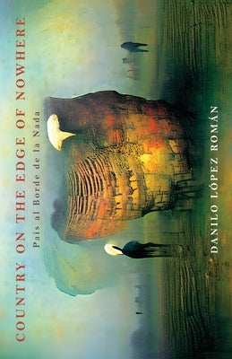 Country on the Edge of Nowhere: Pais al Borde de la Nada Paperback Atmosphere Press